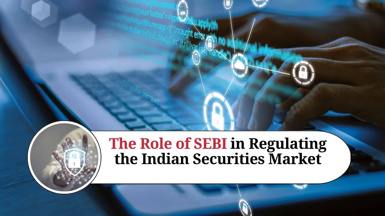 Crucial Role of SEBI in India’s Financial Market